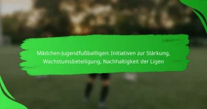 Mädchen-Jugendfußballligen: Initiativen zur Stärkung, Wachstumsbeteiligung, Nachhaltigkeit der Ligen