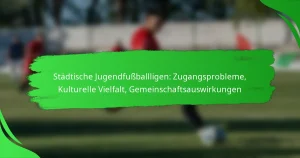 Städtische Jugendfußballligen: Zugangsprobleme, Kulturelle Vielfalt, Gemeinschaftsauswirkungen