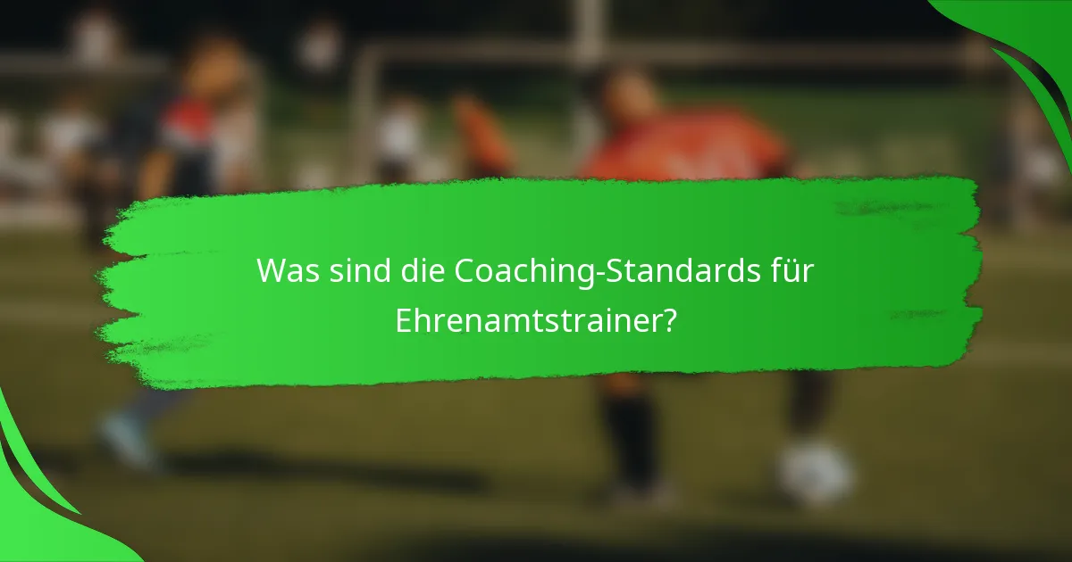 Was sind die Coaching-Standards für Ehrenamtstrainer?