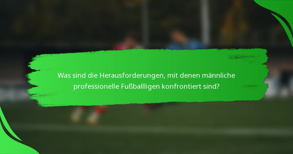 Was sind die Herausforderungen, mit denen männliche professionelle Fußballligen konfrontiert sind?