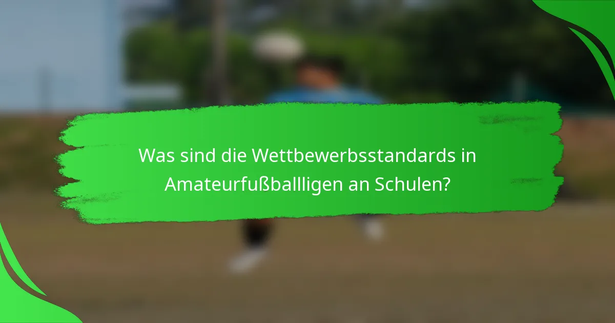 Was sind die Wettbewerbsstandards in Amateurfußballligen an Schulen?
