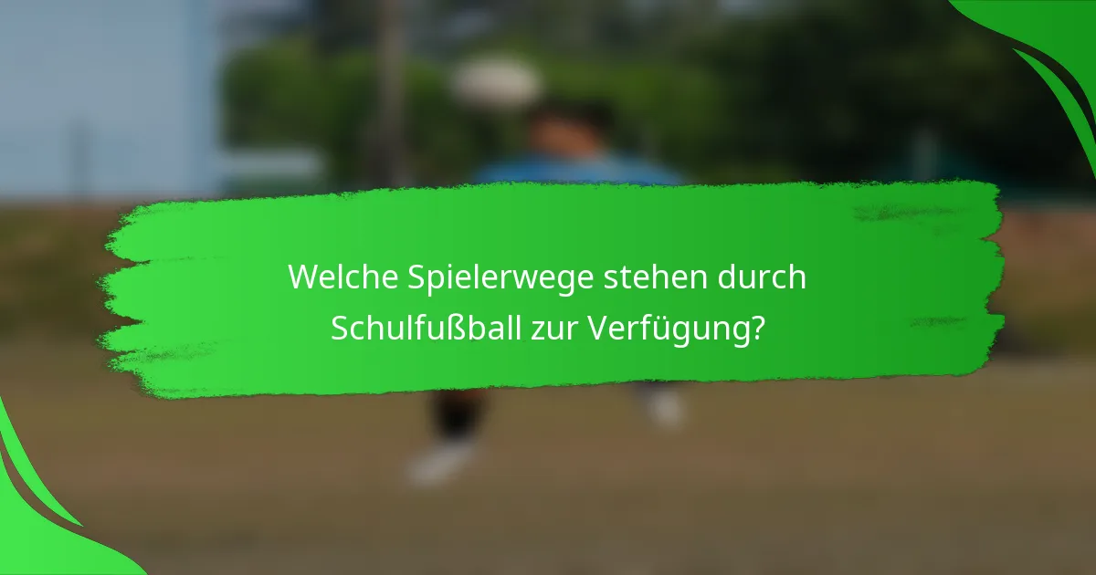 Welche Spielerwege stehen durch Schulfußball zur Verfügung?