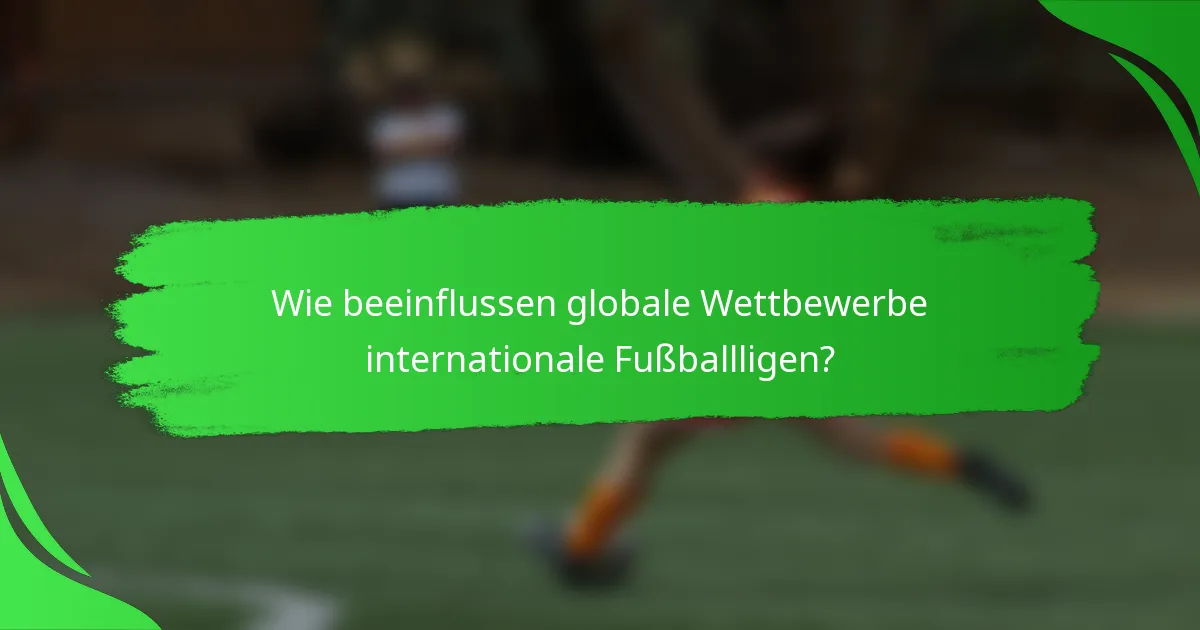 Wie beeinflussen globale Wettbewerbe internationale Fußballligen?
