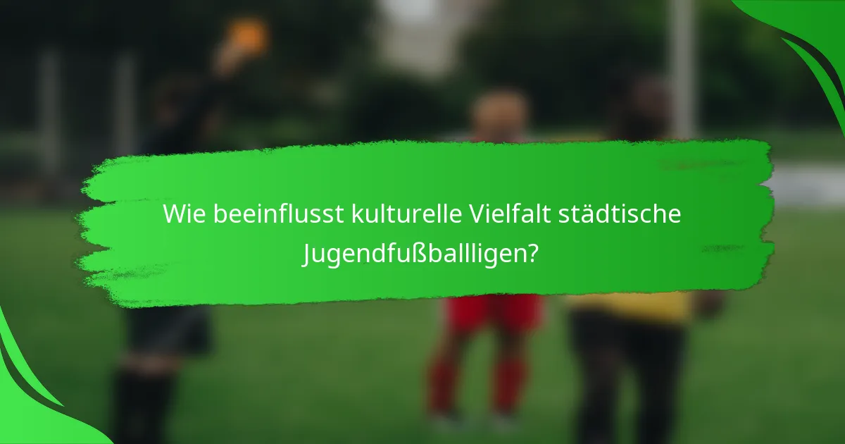 Wie beeinflusst kulturelle Vielfalt städtische Jugendfußballligen?