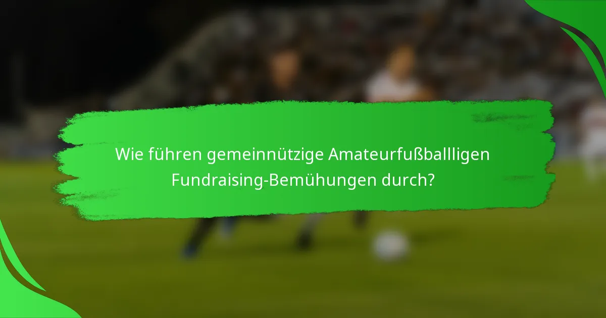 Wie führen gemeinnützige Amateurfußballligen Fundraising-Bemühungen durch?