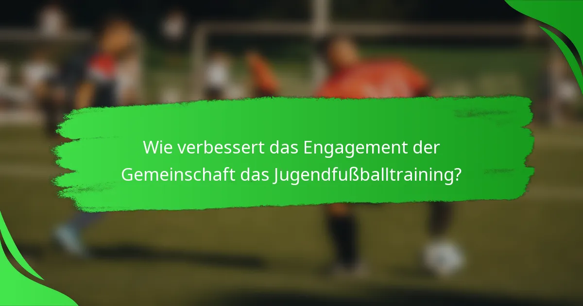 Wie verbessert das Engagement der Gemeinschaft das Jugendfußballtraining?