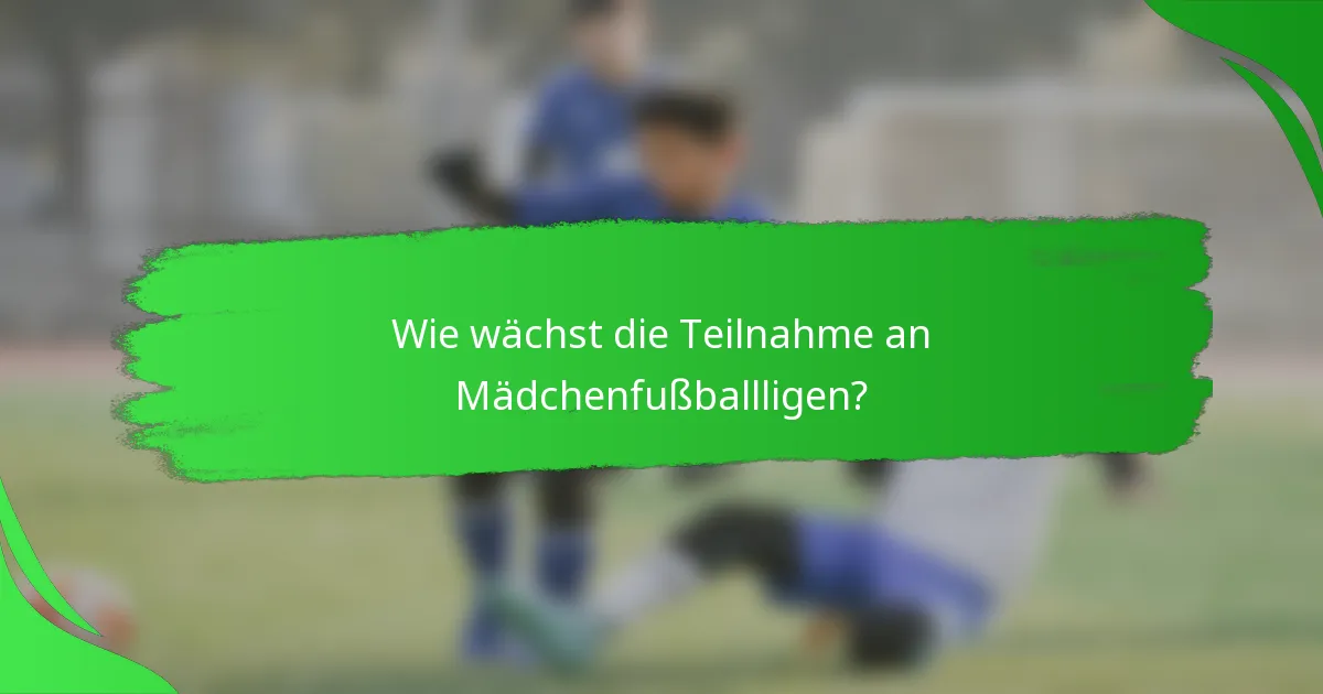Wie wächst die Teilnahme an Mädchenfußballligen?