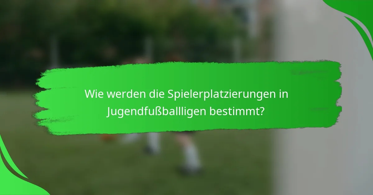Wie werden die Spielerplatzierungen in Jugendfußballligen bestimmt?