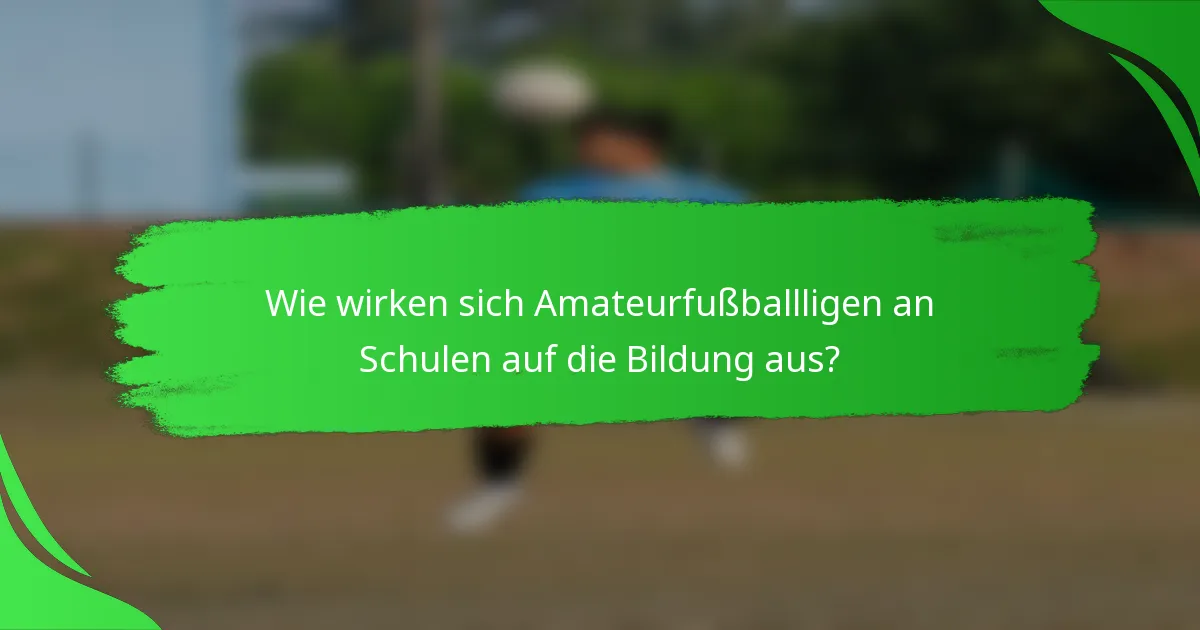 Wie wirken sich Amateurfußballligen an Schulen auf die Bildung aus?